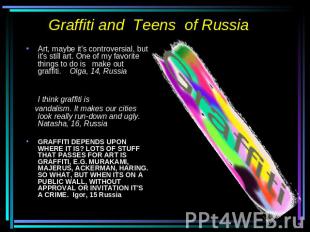 Graffiti and Teens of Russia Art, maybe it's controversial, but it's still art.