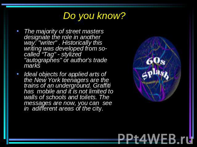 Do you know? The majority of street masters designate the role in another way: 