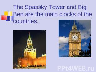 The Spassky Tower and Big Ben are the main clocks of the countries.