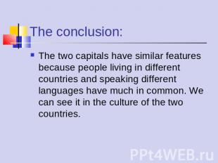 The two capitals have similar features because people living in different countr