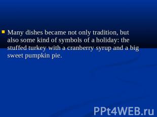 Many dishes became not only tradition, but also some kind of symbols of a holida