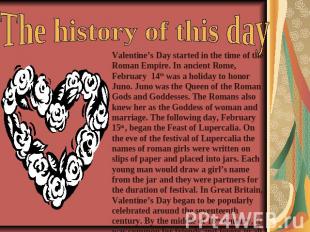 The history of this day Valentine’s Day started in the time of the Roman Empire.