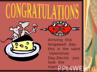 CONGRATULATIONS Arriving this longawait day-this is the saint Valentines Day.Dec