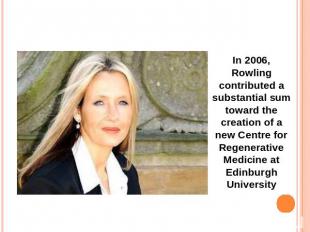 In 2006, Rowling contributed a substantial sum toward the creation of a new Cent