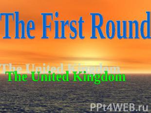 The First Round The United Kingdom