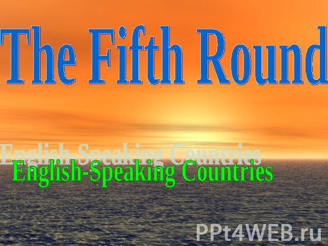 The Fifth Round English-Speaking Countries