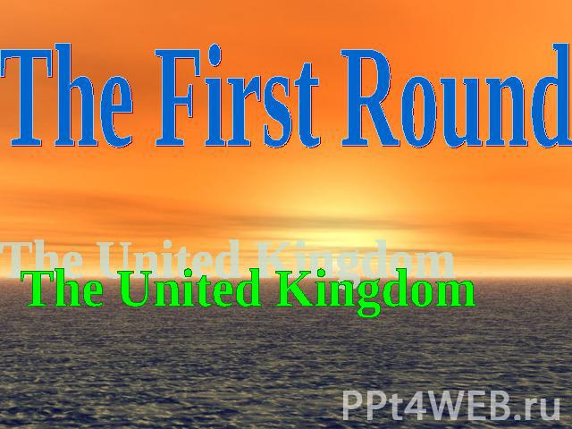 The First Round The United Kingdom