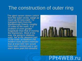 The giant sarsen stones (which form the outer circle), weigh as much as 50 tons