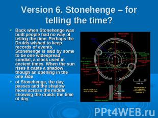 Version 6. Stonehenge – for telling the time? Back when Stonehenge was built peo