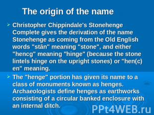 Christopher Chippindale's Stonehenge Complete gives the derivation of the name S