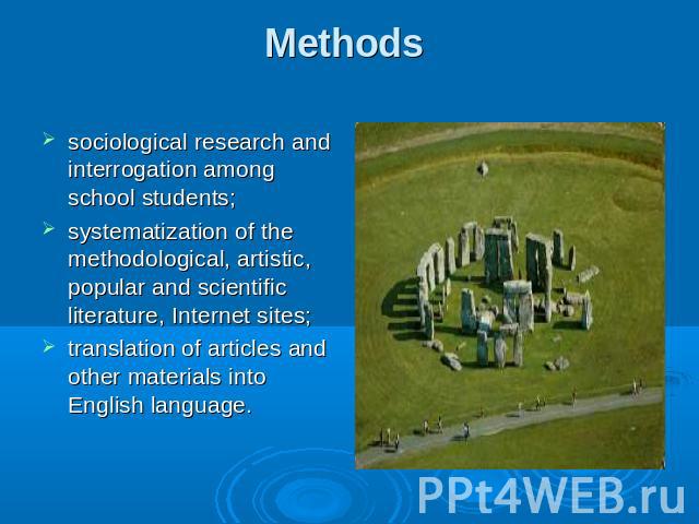 sociological research and interrogation among school students; systematization of the methodological, artistic, popular and scientific literature, Internet sites; translation of articles and other materials into English language.