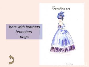 hats with feathers brooches rings