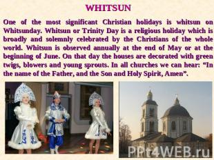 WHITSUNOne of the most significant Christian holidays is whitsun on Whitsunday.