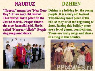 NAURUZ“Nauruz” means the “New Year Day”. It is a very old festival.This festival
