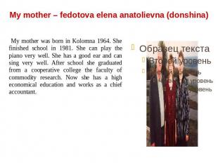 My mother – fedotova elena anatolievna (donshina) My mother was born in Kolomna