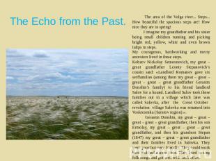 The Echo from the Past. The area of the Volga river... Steps... How beautiful th