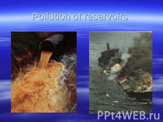 Pollution of reservoirs