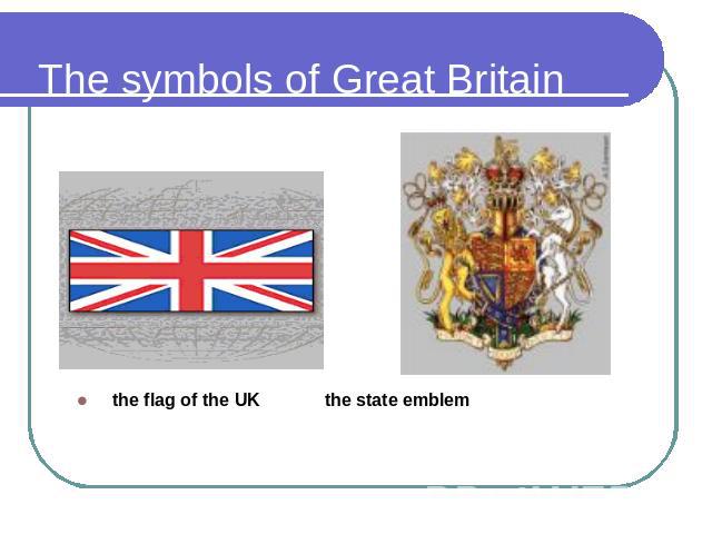 The symbols of Great Britain the flag of the UK the state emblem