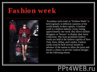 Fashion week Nowadays such event as “Fashion Week” is held regularly in differen