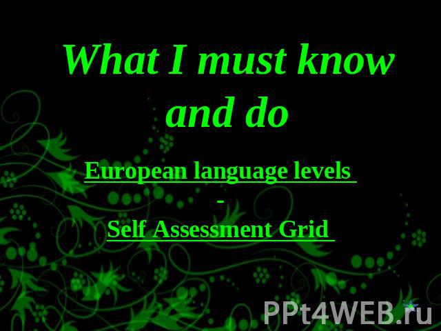 What I must know and do European language levels -Self Assessment Grid