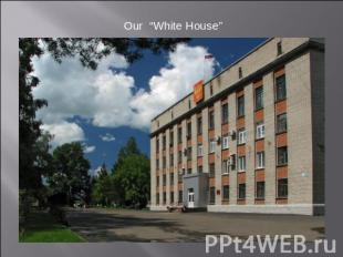 Our “White House”