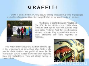 G R A F F I T I Graffiti is also a kind of Art, very popular among street youth.