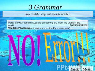 3 Grammar Now read the script and open the brackets Parts of south eastern Austr