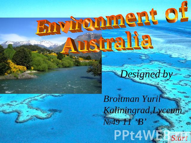 Environment of Australia Designed byBroitman Yurii Kaliningrad,Lyceum №49 11 ‘B’
