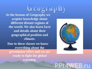 Geography At the lessons of Geography we acquire knowledge about different dista