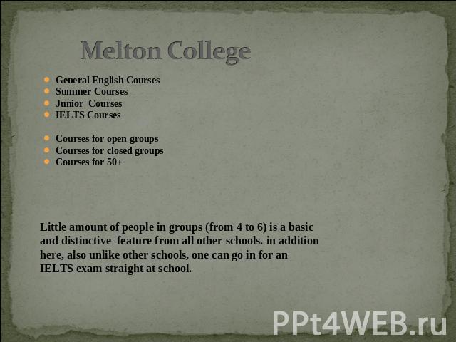 Melton College General English CoursesSummer CoursesJunior CoursesIELTS Courses  Courses for open groupsCourses for closed groupsCourses for 50+ Little amount of people in groups (from 4 to 6) is a basic and distinctive feature from all other school…