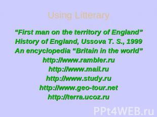 Using Litterary “First man on the territory of England”History of England, Ussov