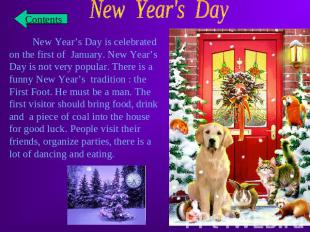 New Year's Day New Year’s Day is celebrated on the first of January. New Year’s