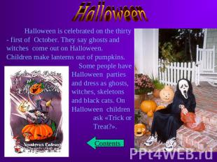 Halloween Halloween is celebrated on the thirty - first of October. They say gho