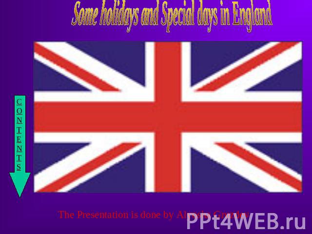 Some holidays and Special days in England The Presentation is done by Alyosha Gruzdev