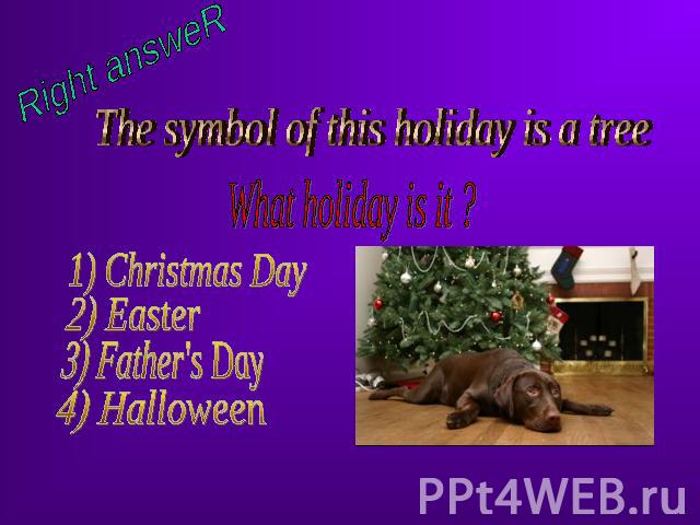 The symbol of this holiday is a tree What holiday is it ? Right answeR