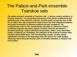 The Palace-and-Park ensemble Tsarskoe selo The palace-and-park ensemble of Tsars