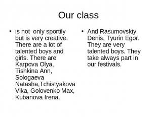 Our class is not only sportily but is very creative. There are a lot of talented