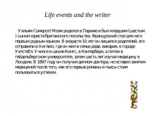 Life events and the writer Уильям Сомерсет Моэм родился в Париже и был младшим (