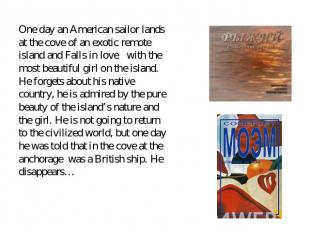 One day an American sailor lands at the cove of an exotic remote island and Fall