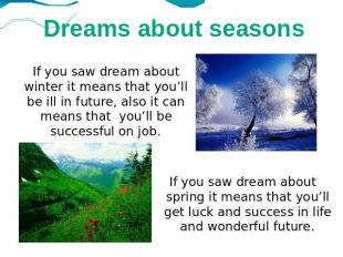 Dreams about seasons If you saw dream about winter it means that you’ll be ill i
