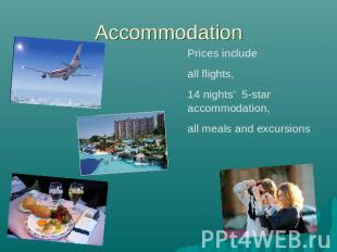 Accommodation Prices include all flights, 14 nights’ 5-star accommodation, all m