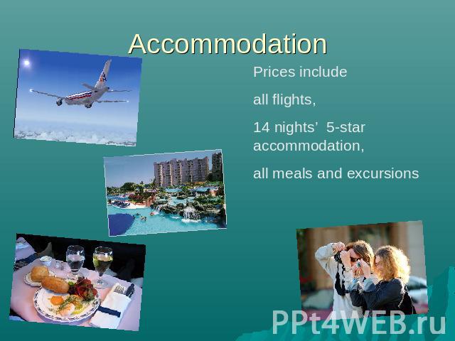 Accommodation Prices include all flights, 14 nights’ 5-star accommodation, all meals and excursions