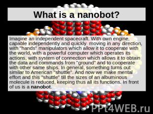 What is a nanobot? Imagine an independent spacecraft. With own engine, capable i