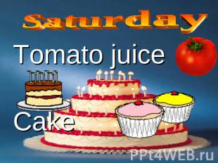 Saturday Tomato juiceCake