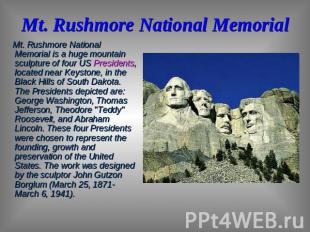 Mt. Rushmore National Memorial Mt. Rushmore National Memorial is a huge mountain