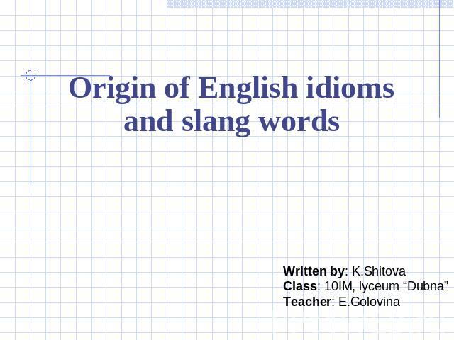 Origin of English idioms and slang wordsOrigin of English idioms and slang words