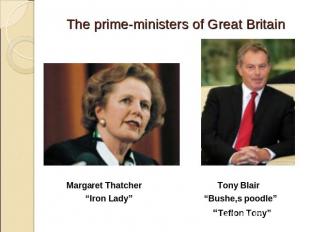 The prime-ministers of Great Britain Margaret Thatcher Tony Blair “Iron Lady” “B