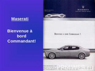 MaseratiBienvenue à bord Commandant!