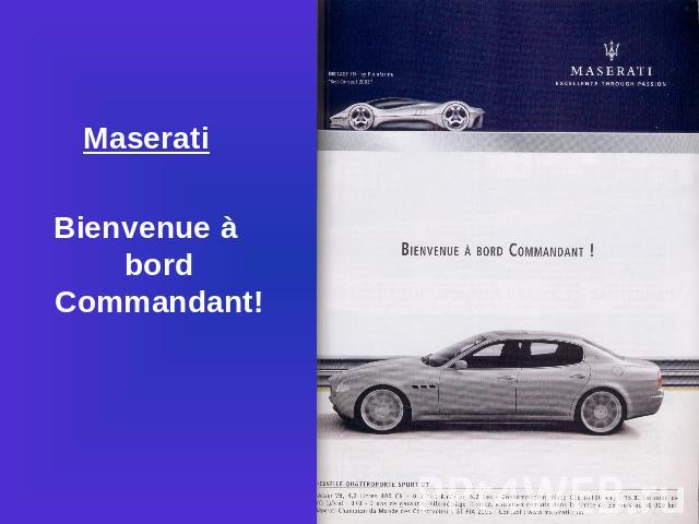 MaseratiBienvenue à bord Commandant!