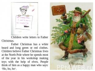 Children write letters to Father Christmas.Father Christmas has a white beard an
